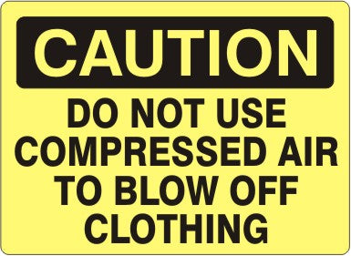 Caution Do Not Use Compressed Air To Blow Off Clothes Signs | C-1134