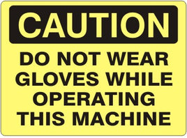 Caution Do Not Wear Gloves While Operating This Machine Signs | C-1138