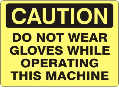 Caution Do Not Wear Gloves While Operating This Machine Signs | C-1138