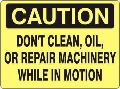 Caution Don't Clean Oil Or Repair Machinery In Motion Signs | C-1140