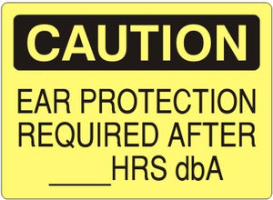 Caution Ear Protection Required After ____ Hrs Dba Signs | C-1607