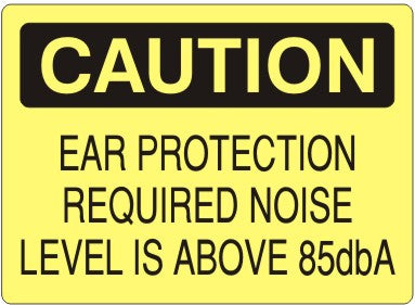 Caution Ear Protection Required Noise Level Is Above 85dba Signs | C-1609