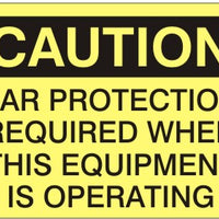 Caution Ear Protection Required When This Equipment Is Operating Signs | C-1611