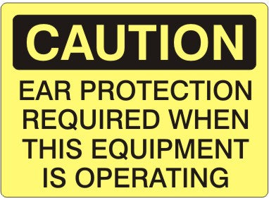 Caution Ear Protection Required When This Equipment Is Operating Signs | C-1611