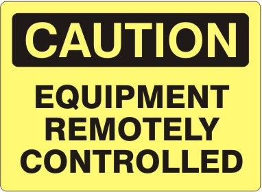 Caution Equipment Remotely Controlled Signs | C-1618