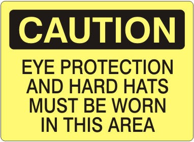 Caution Eye Protection And Hard Hats Must Be Worn In This Area Signs | C-1621