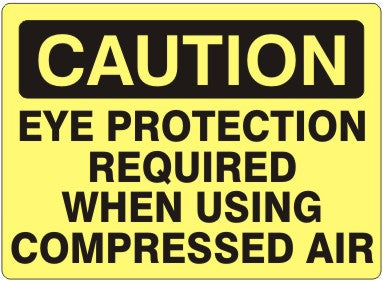 Caution Eye Protection Required When Using Compressed Air Signs | C-1631