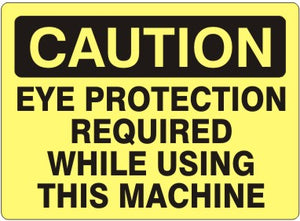 Caution Eye Protection Required While Using This Machine Signs | C-1632
