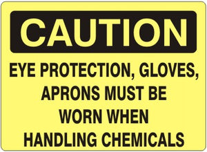 Caution Eye Protection Gloves Aprons Must Be Worn When Handling Chemicals Signs | C-1633