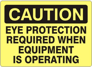 Caution Eye Protection Required When Equipment Is Operating Signs | C-1715