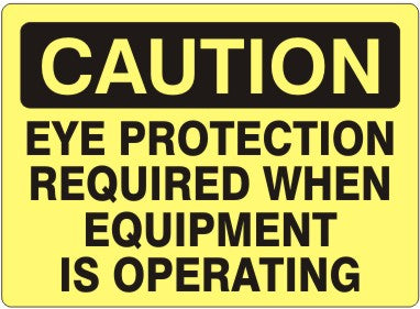 Caution Eye Protection Required When Equipment Is Operating Signs | C-1715