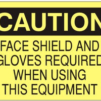 Caution Face Shield and Gloves Required When Using This Equipment Signs | C-2603