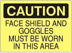Caution Face Shield And Goggles Must Be Worn In This Work Area Signs | C-2604