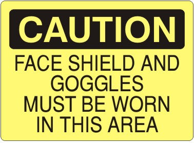 Caution Face Shield And Goggles Must Be Worn In This Work Area Signs | C-2604