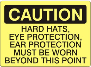 Caution Hard Hats Eye Protection Ear Protection Must Be Worn Beyond This Point Signs | C-3710