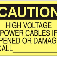 Caution High Voltage Power Cables If Opened Or Damaged Call ____ Signs | C-3722