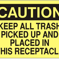 Caution Keep All Trash Picked Up And Placed In The Receptacles Signs | C-4404