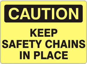 Caution Keep Safety Chains In Place Signs | C-4413