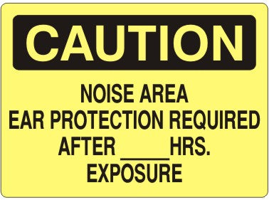 Caution Noise Area Ear Protection Required After ____ Hrs. Exposure Signs | C-4712