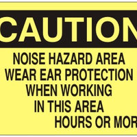 Caution Noise Hazard Area Wear Ear Protection When Working In This Area ____ Hours Or More Signs | C-4713