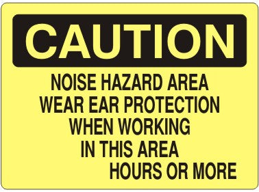 Caution Noise Hazard Area Wear Ear Protection When Working In This Area ____ Hours Or More Signs | C-4713