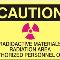 Caution Radioactive Materials Radiation Area Authorized Personnel Only Signs | C-6602