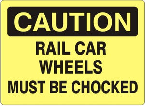 Caution Rail Car Wheels Must Be Chocked Signs | C-6603