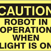 Caution Robot In Operation When Light Is On Signs | C-6610