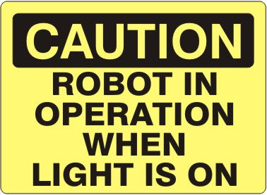 Caution Robot In Operation When Light Is On Signs | C-6610
