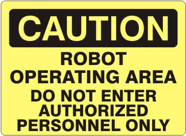 Caution Robot Operating Area Do Not Operate Authorized Personnel Only Signs | C-6611
