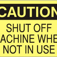 Caution Shut Off Machine When Not In Use Signs | C-7108