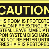 Caution This Room Is Protected By Halon Fire Extinguisher System Leave Immediately Upon System Discharge Do Not Re-Enter Until Fresh Air Is Restored Signs | C-8115