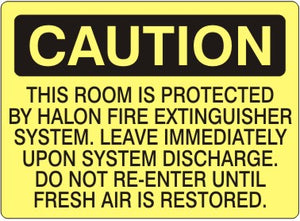 Caution This Room Is Protected By Halon Fire Extinguisher System Leave Immediately Upon System Discharge Do Not Re-Enter Until Fresh Air Is Restored Signs | C-8115