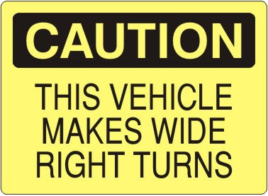 Caution This Vehicle Makes Wide Right Turns Signs | C-8120