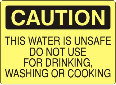 Caution This Water Is Unsafe Do Not Use For Drinking Washing Or Cooking Signs | C-8121