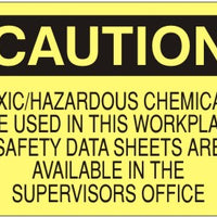 Caution Toxic/Hazardous Chemicals Are Used In This Workplace Safety Data Sheets Are Available In The Supervisors Office Signs | C-8125