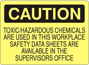 Caution Toxic/Hazardous Chemicals Are Used In This Workplace Safety Data Sheets Are Available In The Supervisors Office Signs | C-8125