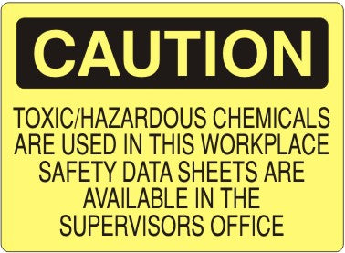 Caution Toxic/Hazardous Chemicals Are Used In This Workplace Safety Data Sheets Are Available In The Supervisors Office Signs | C-8125