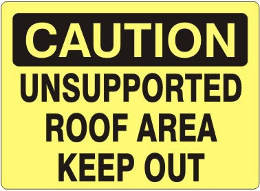 Caution Unsupported Roof Area Keep Out Signs | C-8607