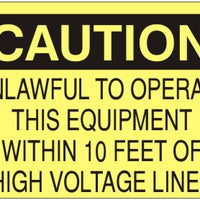 Caution Unlawful To Operate This Equipment Within 10 Feet Of High Voltage Lines Signs | C-8613