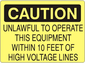 Caution Unlawful To Operate This Equipment Within 10 Feet Of High Voltage Lines Signs | C-8613