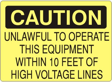 Caution Unlawful To Operate This Equipment Within 10 Feet Of High Voltage Lines Signs | C-8613