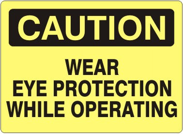 Caution Wear Eye Protection While Operating Signs | C-9212