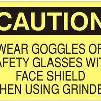 Caution Wear Goggles Or Safety Glasses With Face Shield When Using Grinder Signs | C-9215