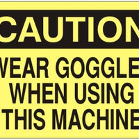 Caution Wear Goggles When Using This Machine Signs | C-9216