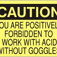 Caution You Are Positively Forbidden To Work With Acid Without Goggles Signs | C-9801
