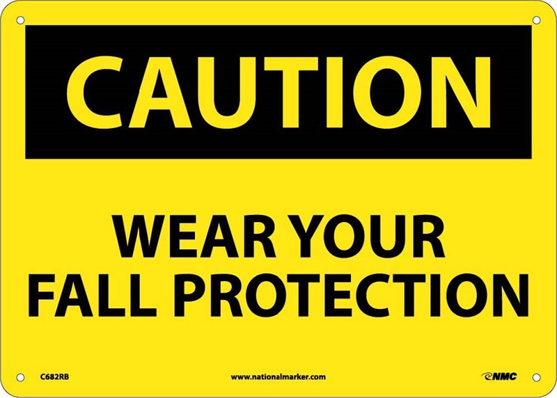 CAUTION, WEAR YOUR FALL PROTECTION, 10X14, .040 ALUM