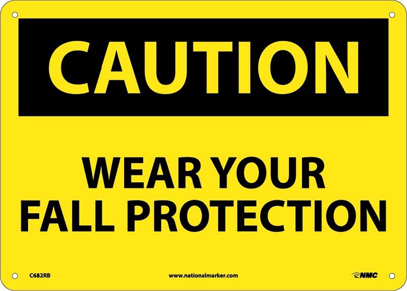 CAUTION, WEAR YOUR FALL PROTECTION, 10X14, RIGID PLASTIC
