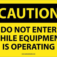 CAUTION, DO NOT ENTER WHILE EQUIPMENT IS OPERATING, 10X14, RIGID PLASTIC