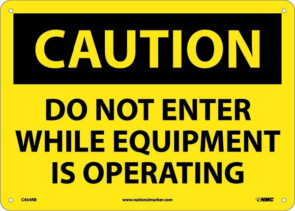 CAUTION, DO NOT ENTER WHILE EQUIPMENT IS OPERATING, 10X14, RIGID PLASTIC